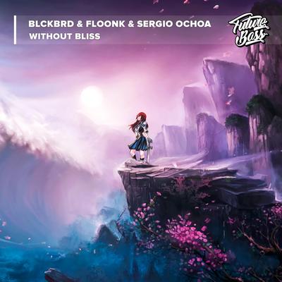 Without Bliss By Blckbrd, FLOONK, Sergio Ochoa's cover