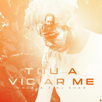 Tou A Viciar Me By DJ Chad, Dalela's cover
