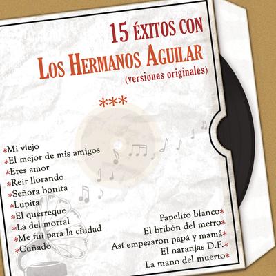 15 Exitos Con los Hermanos Aguilar (Versiones Originales)'s cover