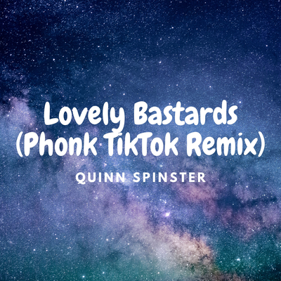 Lovely Bastards (Phonk TikTok Remix) By Quinn Spinster's cover