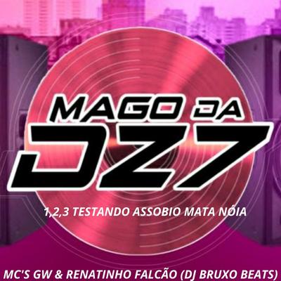 1,2,3 TESTANDO ASSOBIO MATA NÓIA By MAGO DA DZ7, MC Renatinho Falcão, DJ BRUXO BEATS's cover
