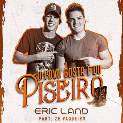 O Povo Gosta é do Piseiro (feat. Zé Vaqueiro) By Eric Land, Zé Vaqueiro's cover