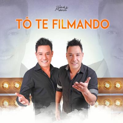 Tô Te Filmando By Vavá e Márcio's cover