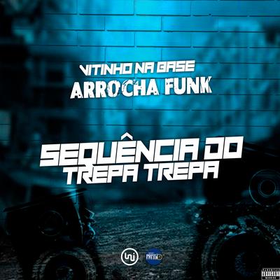 Arrocha Funk Sequência do Trepa Trepa By Vitinho na Base's cover