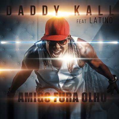 Amigo Fura Olho By Daddy Kall, Latino's cover