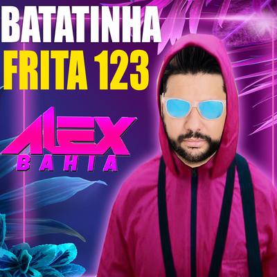 Batatinha Frita 1 2 3 By Alex Bahia's cover