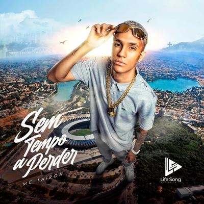 Sem Tempo a Perder By MC Tairon, Dj Win, Life Song Records's cover