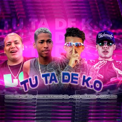 Tu Ta de K.O (feat. MC Vitera) (feat. MC Vitera) (Brega Funk) By racine neto, Robertinho CL, MC Lan, Mc Vitera's cover