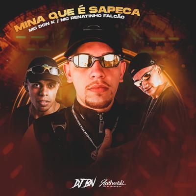 Mina Que É Sapeca By MC Renatinho Falcão, DJ BN, MC DON K's cover