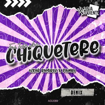 Chiquetere (Feat. Rafa Villalba) (Remix) By Ozkar Ramirez, Paimei, Rafa Villalba's cover