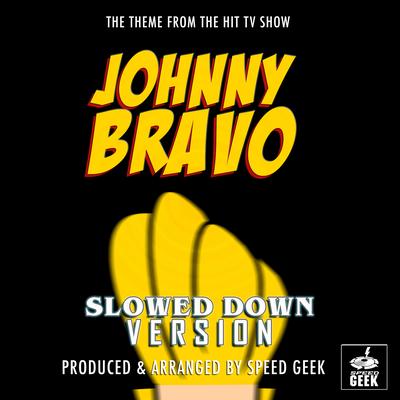 Johnny Bravo Main Theme (From "Johnny Bravo") (Slowed Down)'s cover