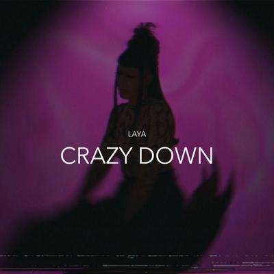 Crazy Down By LAYA's cover