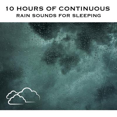 10 Hours of Continuous Rain Sounds for Sleeping's cover