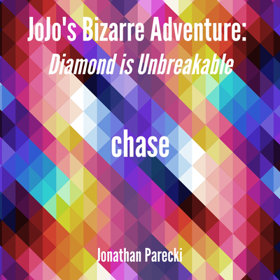 Chase (From "Jojo's Bizarre Adventure: Diamond Is Unbreakable") By Jonathan Parecki's cover