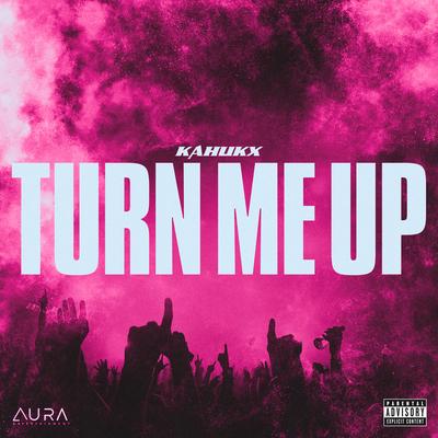 Turn Me Up By KAHUKX's cover