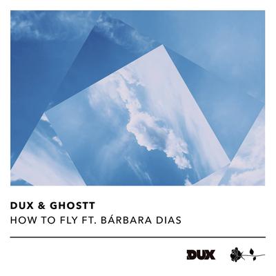 How to Fly (feat. Bárbara Dias) By DUX, Ghostt, Bárbara Dias's cover