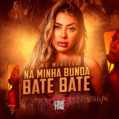 Na Minha Bunda Bate Bate By MC Mirella, Love Funk's cover