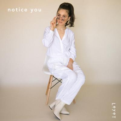 Notice You By LeyeT's cover