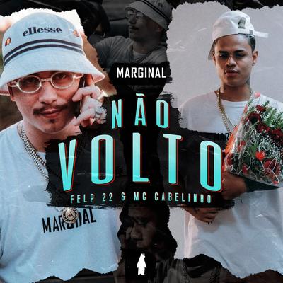 Não Volto By Felp 22, MC Cabelinho, Marginal Supply's cover