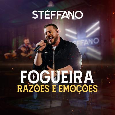 Fogueira / Razões e Emoções (Ao Vivo) By STEFFANO's cover