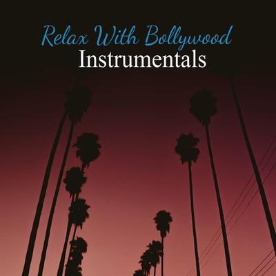 Relax With Bollywood Instrumentals's cover