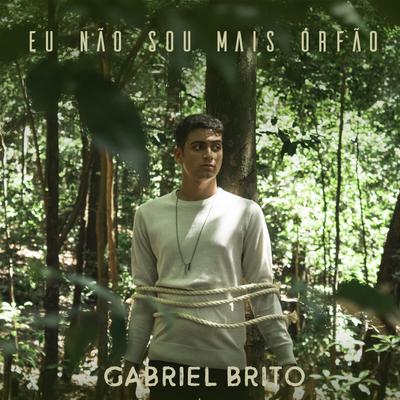 Eu Não Sou Mais Órfão (Playback) By Gabriel Brito's cover