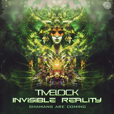 Shamans Are Coming By Timelock, Invisible Reality's cover