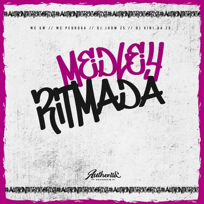 Medley Ritmada By DJ VINI DA ZO, DJ JHOW ZS, Mc Gw, Mc Pedroga's cover