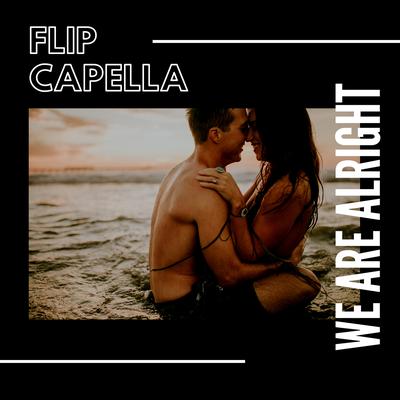 We Are Alright By Flip Capella's cover