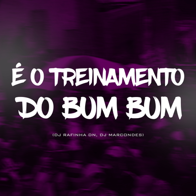 É o treinamento do bum bum By DJ Marcondes, DJ RAFINHA DN's cover