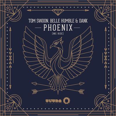 Phoenix (we rise) (Radio Edit) By Tom Swoon, Belle Humble, DANK's cover