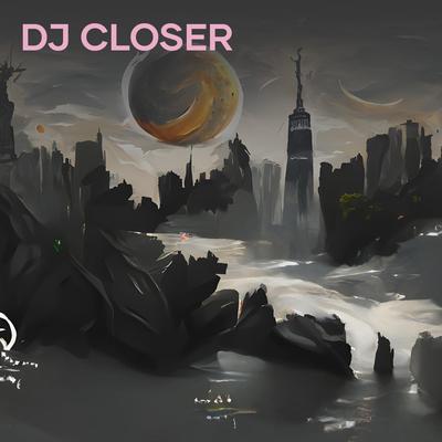 Dj Closer's cover