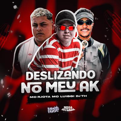 Deslizando no Meu Ak By Mc Rjota, MC Luiggi, DJ TH's cover