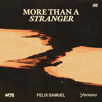 More Than A Stranger By MOTi, Jonasu, Felix Samuel's cover