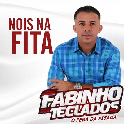 Nois na Fita By Fabinho dos teclados's cover