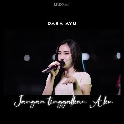 Jangan Tinggalkan Aku By Dara Ayu's cover