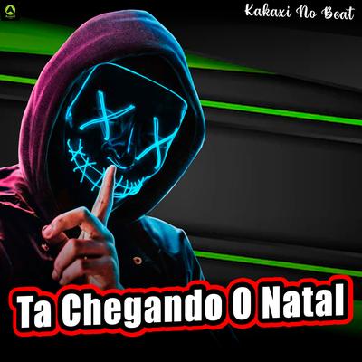 Ta Chegando o Natal By Kakaxi No Beat's cover