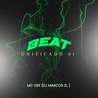 Beat Unificado 01 By DJ Marcos ZL, Mc Gw's cover