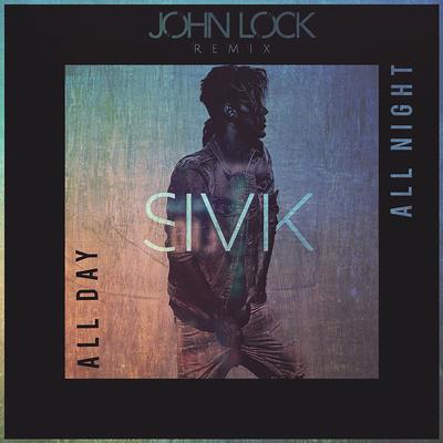 All Day All Night (John Lock Remix) By Sivik's cover