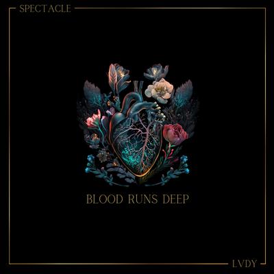 Blood Runs Deep By Spectacle, LVDY's cover