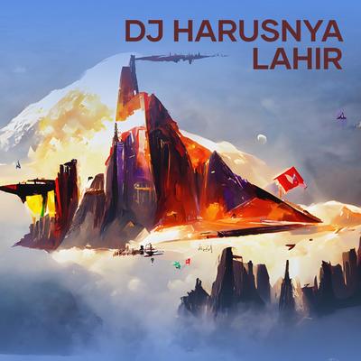 Dj Harusnya Lahir's cover