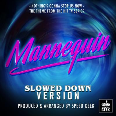 Nothing's Gonna Stop Us Now (From ''Mannequin'') (Slowed Down)'s cover
