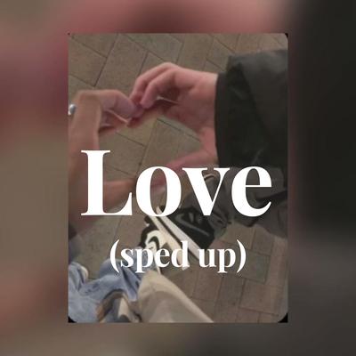 Love (sped up)'s cover