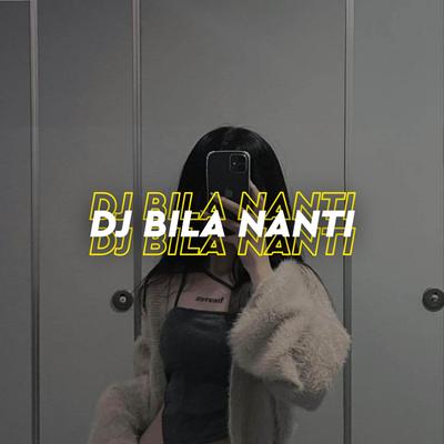 Dj Bila Nanti's cover