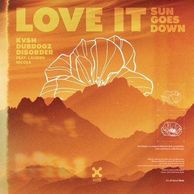Love It (Sun Goes Down) (feat. Lauren Nicole) By KVSH, Dubdogz, DISORDER, Lauren Nicole's cover