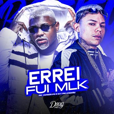 Errei, Fui Mlk By DJ TAK VADIÃO, Mc Junior Pk's cover