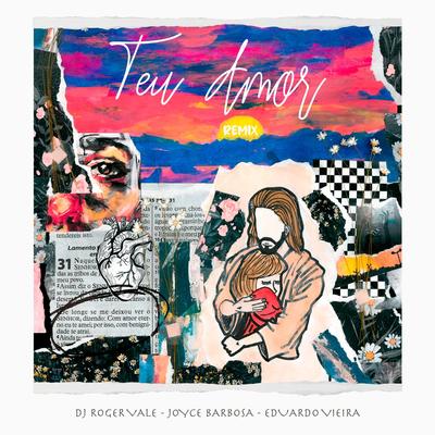 Teu Amor (Remix) By DJ Roger Vale, Joyce Barbosa, Eduardo Vieira's cover