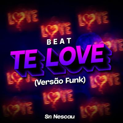 BEAT TE L0VE (Versão Funk) By Sr. Nescau's cover