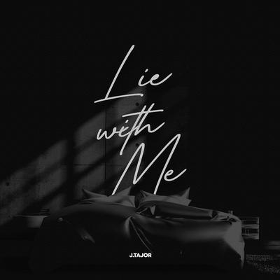 Lie With Me By J.Tajor's cover