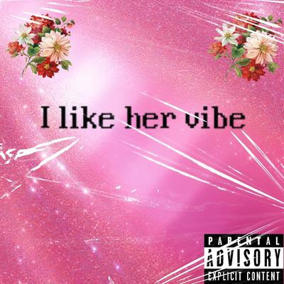 I like her vibe's cover